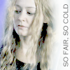 so fair, so cold