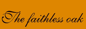 The faithless oak