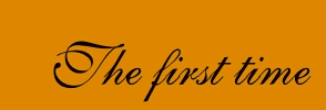 The first time