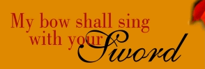 My bow shall sing with your sword